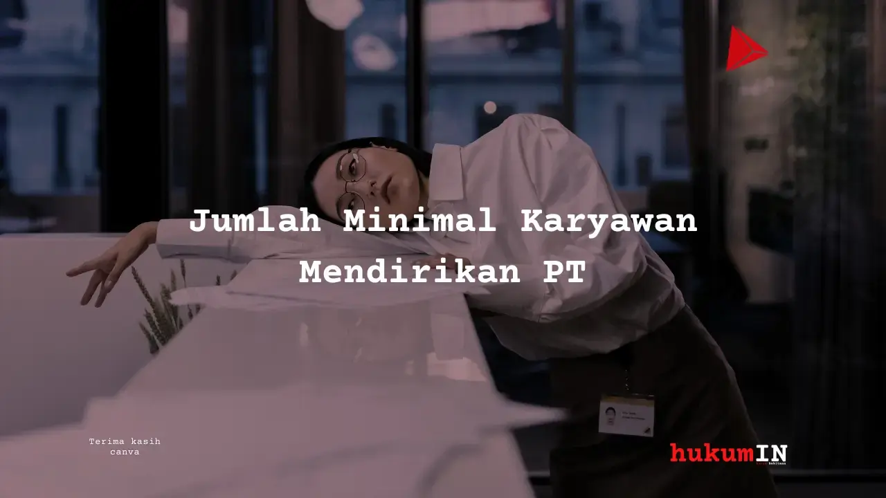 Berapa Jumlah Karyawan Untuk Mendirikan PT?